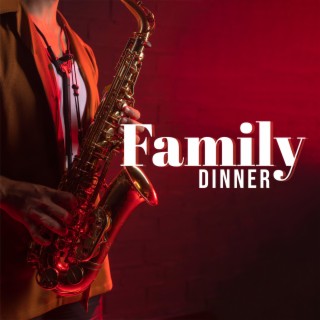 Family Dinner: Sax Jazz, Golden Jazz Fusion