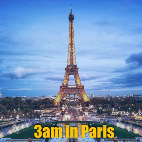 3 am in Paris | Boomplay Music