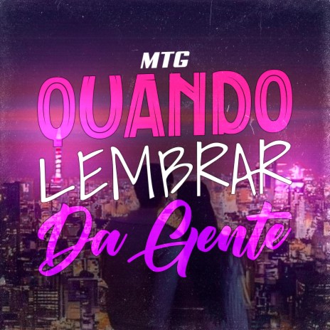 MTG QUANDO LEMBRA DA GENTE (VERSÃO BH) ft. Mc Skin & DJ A3 DA SERRA | Boomplay Music