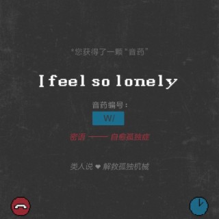 I feel so lonely