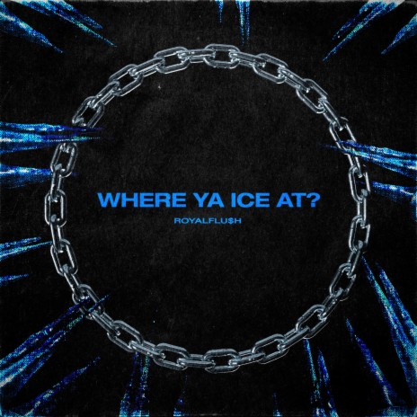 WHERE YA ICE AT? | Boomplay Music
