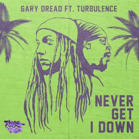 Never Get I Down ft. Turbulence | Boomplay Music