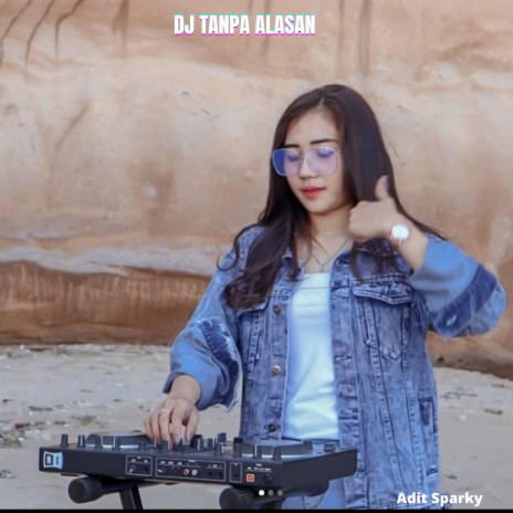 Dj Tanpa Alasan | Boomplay Music