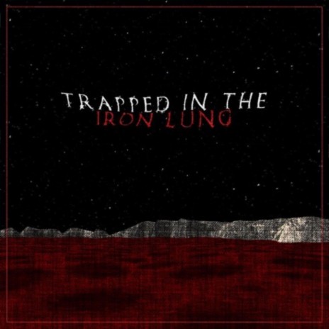 Trapped in the Iron Lung | Boomplay Music
