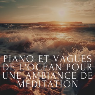 Piano et vagues de l'océan pour une ambiance de méditation
