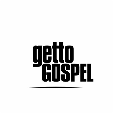 Getto Gospel | Boomplay Music