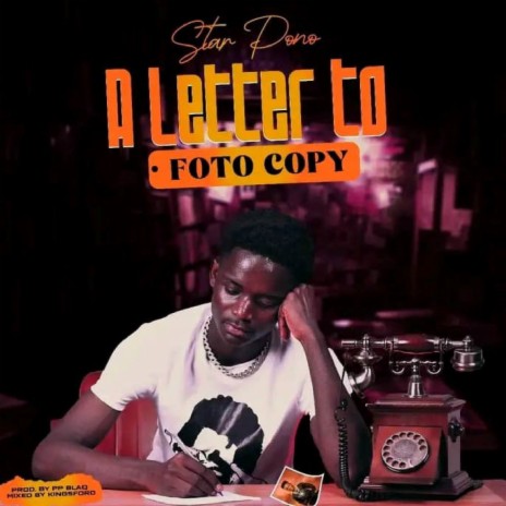 A Letter to Foto Copy ft. Otopey Tumtum & Ali Salvatore | Boomplay Music
