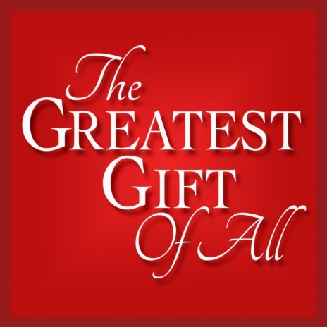 The Greatest Gift of All | Boomplay Music