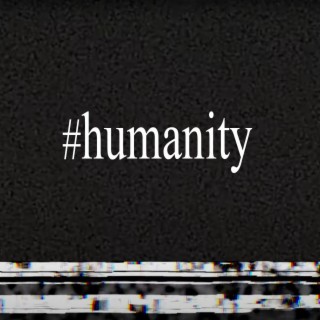 #humanity