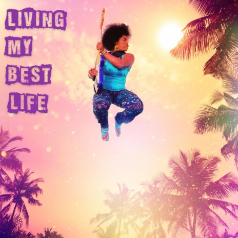 Living My Best Life | Boomplay Music