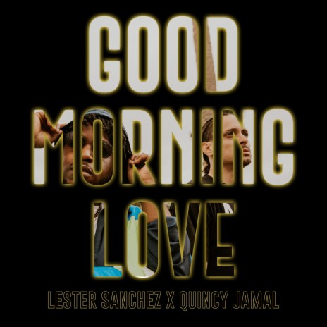 Good Morning Love (Radio Edit) ft. Quincy Jamal | Boomplay Music