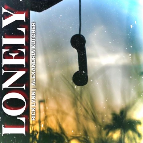 Lonely ft. Alexandria Kutcher | Boomplay Music