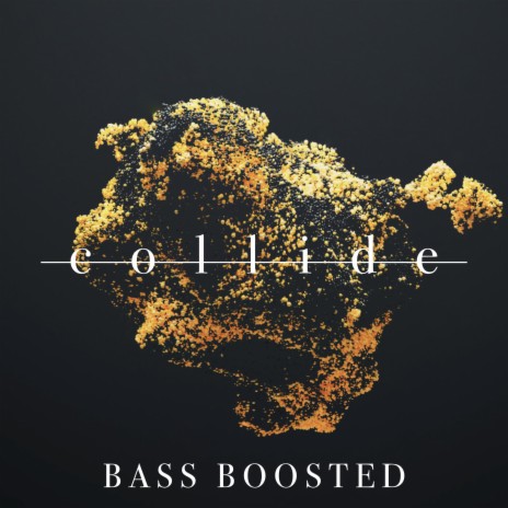 collide (Bass Boosted) | Boomplay Music
