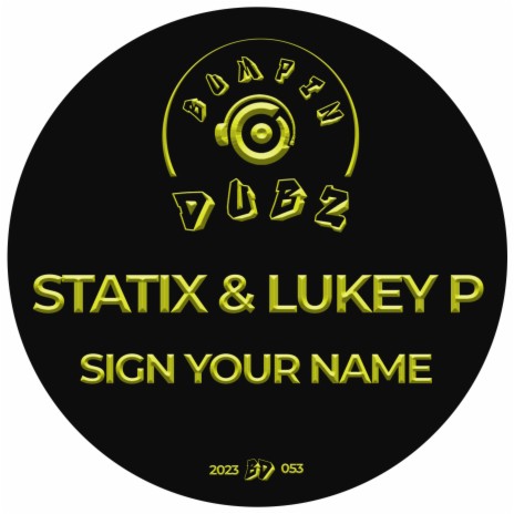 Sign Your Name ft. Lukey P | Boomplay Music