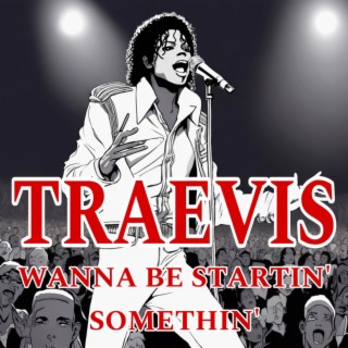 Wanna Be Startin' Somethin'