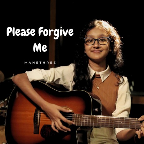 Please Forgive Me | Boomplay Music