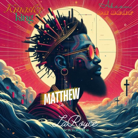 Matthew 14 ft. Akeem Da Beat, Sway Calloway & LaRoyce Hawkins | Boomplay Music