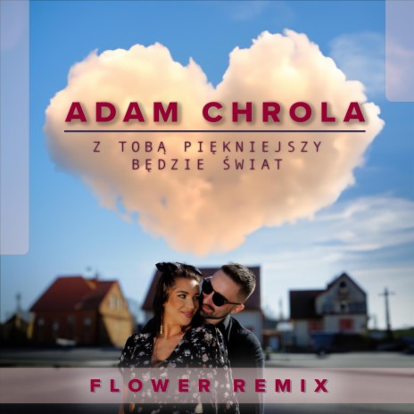 Z Tobą Piękniejszy Będzie Świat (Flower Remix) (Flower Remix) | Boomplay Music