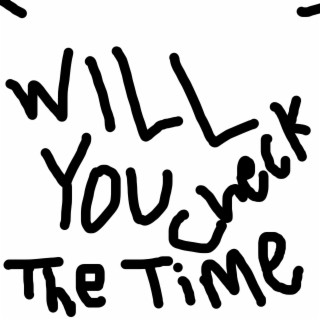 Will You Check The Time (Fast Version)