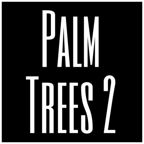 Palm Trees 2 | Boomplay Music