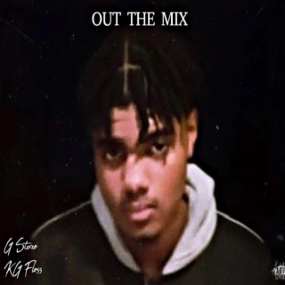 Out The Mix ft. KG Floss lyrics | Boomplay Music
