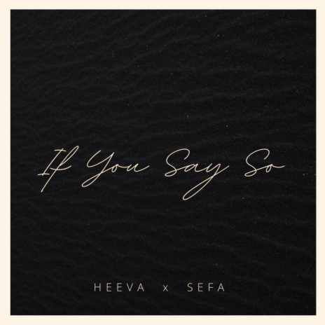 If You Say So ft. Sefa M | Boomplay Music