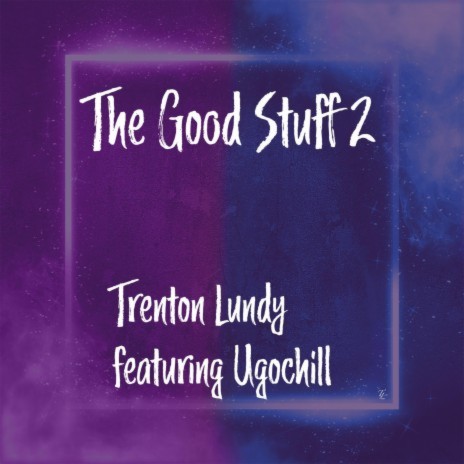 The Good Stuff 2 ft. Ugochill