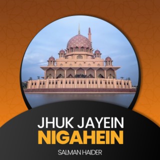 Jhuk Jayein Nigahein