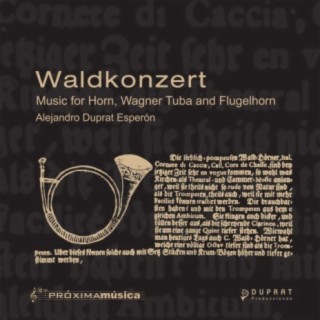 Waldkonzert, Music for Horn, Wagner Tuba and Flugelhorn