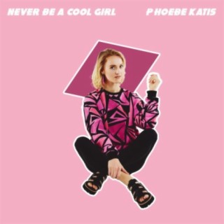 Never Be A Cool Girl