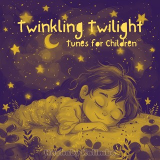 Twinkling Twilight Tunes for Children