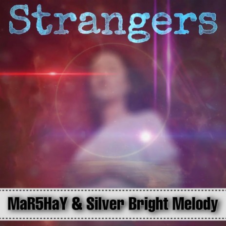 Strangers (Remix) ft. Silver Bright Melody | Boomplay Music