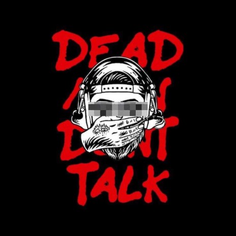 DEAD MEN DON'T TALK | Boomplay Music