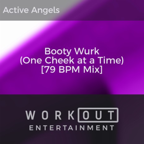 Booty Wurk (One Cheek at a Time) [79 BPM Mix] | Boomplay Music