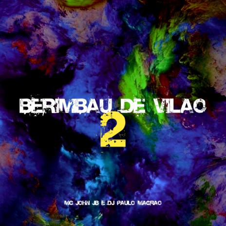 Berimbau de Vilão 2 ft. DJ Paulo Magrão | Boomplay Music