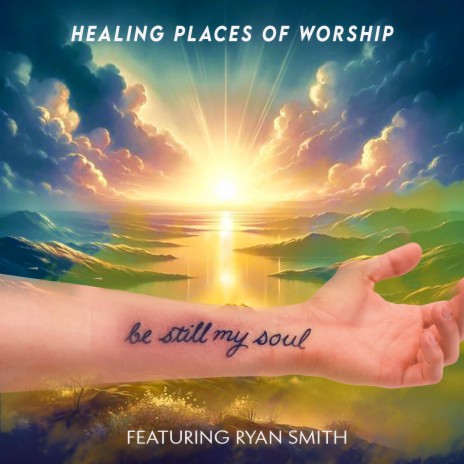 Be Still My Soul (feat. Ryan Smith) | Boomplay Music