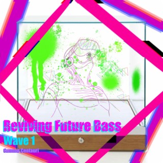 Reviving Future Bass: Wave 1