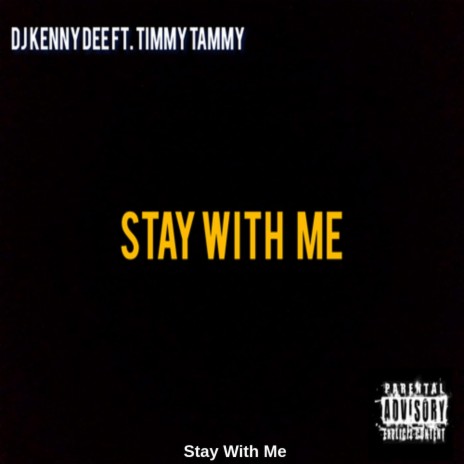 Stay with me (feat. Timmy Tammy)