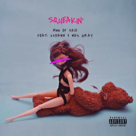 SQUEAKIN (feat. 23DAWN & Wes Gray) | Boomplay Music