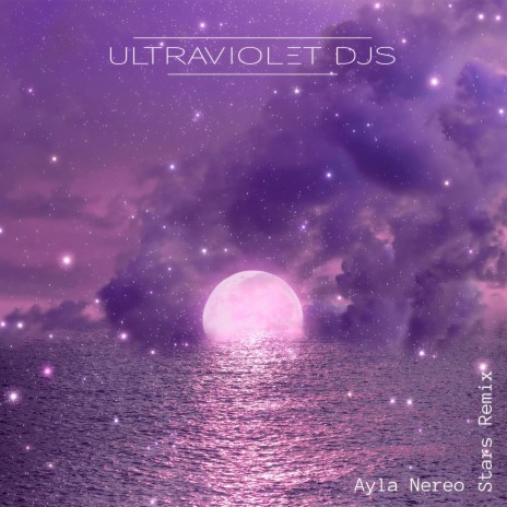 Stars (UltraViolet Remix) ft. Ayla Nereo | Boomplay Music