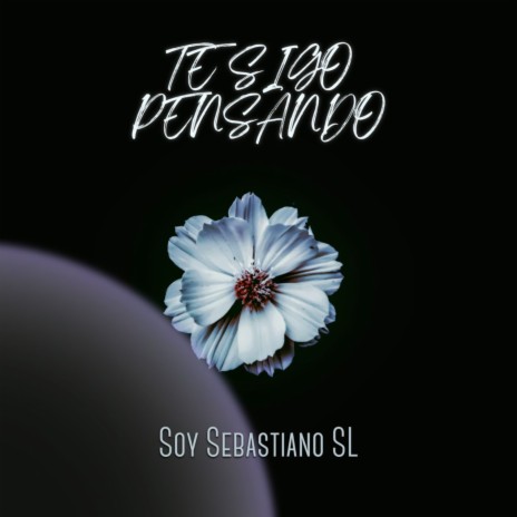 Te sigo pensando | Boomplay Music