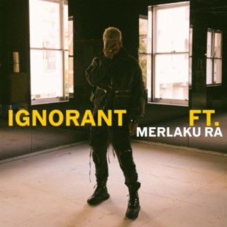 ignorant (feat. merlaku ra)