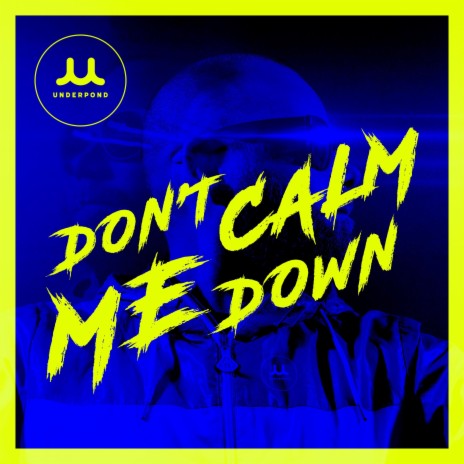 Don't Calm Me Down | Boomplay Music
