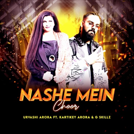 Nashe Mein Choor ft. kartikey arora & G skillz | Boomplay Music