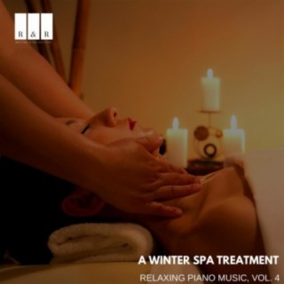 A Winter Spa Treatment: Relaxing Piano Music, Vol. 4