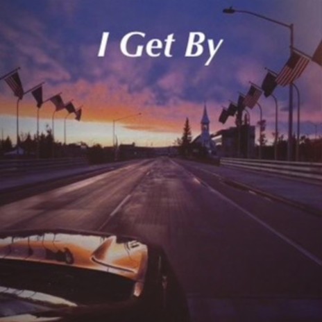 I Get By | Boomplay Music