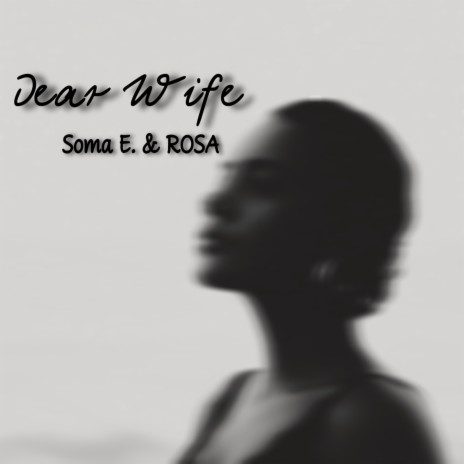 Dear Wife ft. SOMA E
