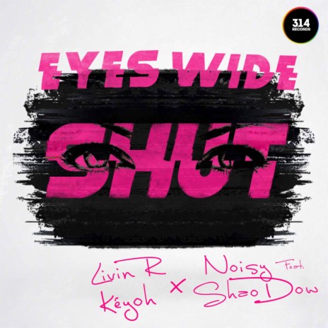 Eyes Wide Shut Radio Edit Clean ft. Noisy, Keyoh & ShaoDow | Boomplay Music