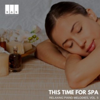 This Time for Spa: Relaxing Piano Melodies, Vol. 5