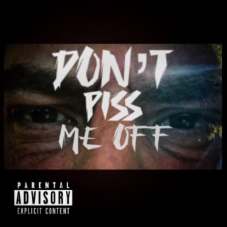 'Don't Piss Me Off' Cypher